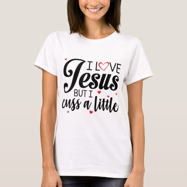 Ich Liebe Jesus, aber ich diskutiere ein wenig lus T-Shirt (Vorderseite)