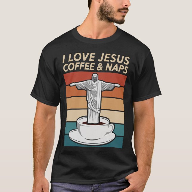 Ich Liebe Jesus Kaffee und Nickerchen T-Shirt (Vorderseite)