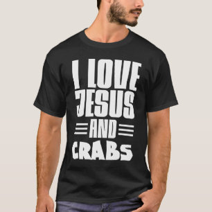 Ich Liebe Jesus und Krebse Christlich und Nahrung T-Shirt