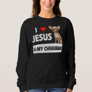 Ich Liebe Jesus und mein Chihuahua Hund Mama Vater Sweatshirt