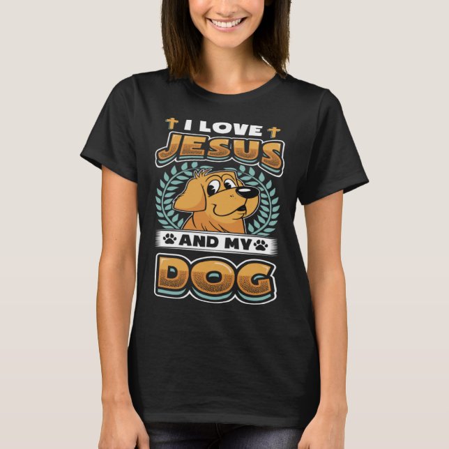 Ich Liebe Jesus und mein Hund religiösen Hundebesi T-Shirt (Vorderseite)