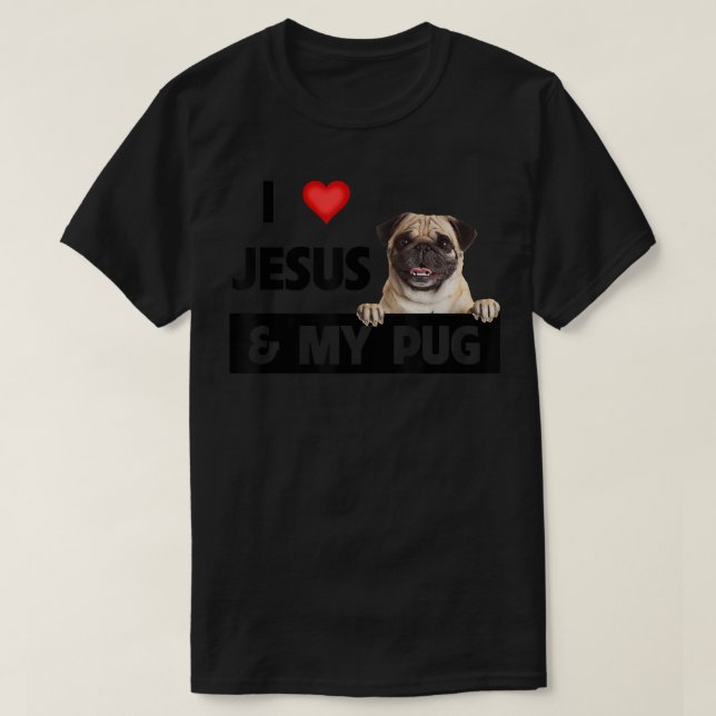 Ich Liebe Jesus und mein Mops Hund Mama Vater Haus T-Shirt (Design vorne)