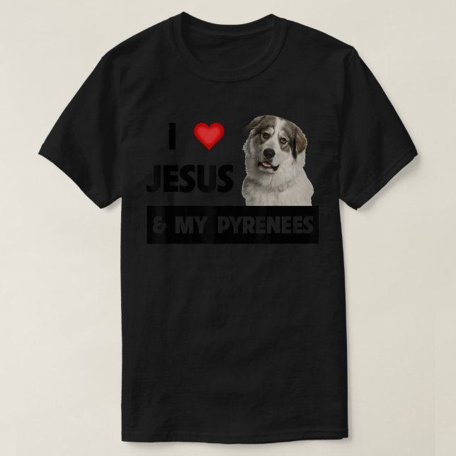 Ich Liebe Jesus und meine großen Pyrenäen Hund Mam T-Shirt (Design vorne)