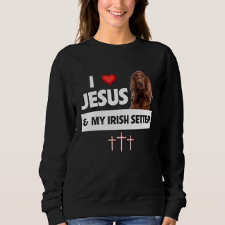 Ich liebe Jesus und meinen irischen Setter Hund Ma Sweatshirt