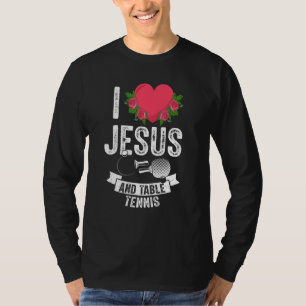 Ich Liebe Jesus und Tischtennis-Spieler Fan dachte T-Shirt