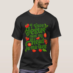 Ich liebe Jesus von meinen Tomaten im Kopf Lustige T-Shirt