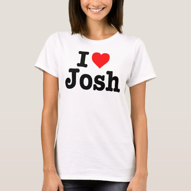 "ICH LIEBE JOSH " T-Shirt (Vorderseite)