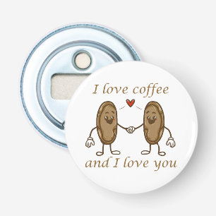 Ich liebe Kaffee und ich liebe dich Flaschenöffner