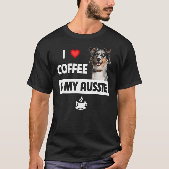 Ich Liebe Kaffee und mein Aussie Hund Australische T-Shirt (Vorderseite)