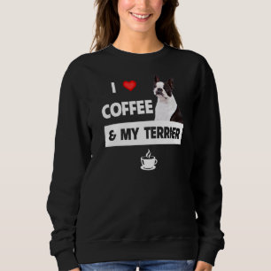 Ich Liebe Kaffee und mein Boston Terrier Hund Mama Sweatshirt