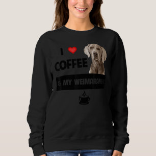 Ich Liebe Kaffee und mein Weimaraner Mama Vater Hu Sweatshirt