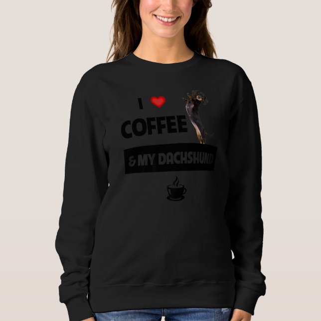 Ich Liebe Kaffee und meine Dackel Mama Vater Haust Sweatshirt (Vorderseite)