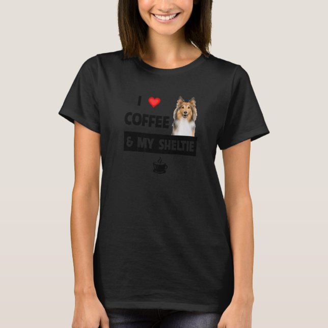 Ich Liebe Kaffee und meine Sheltie Mama Vater Shet T-Shirt (Vorderseite)