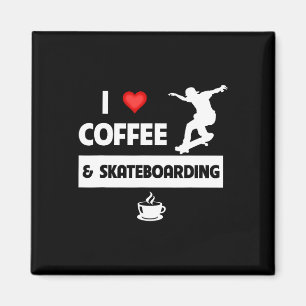 Ich liebe Kaffee und Skateboarding Skateboarder Tr Magnet