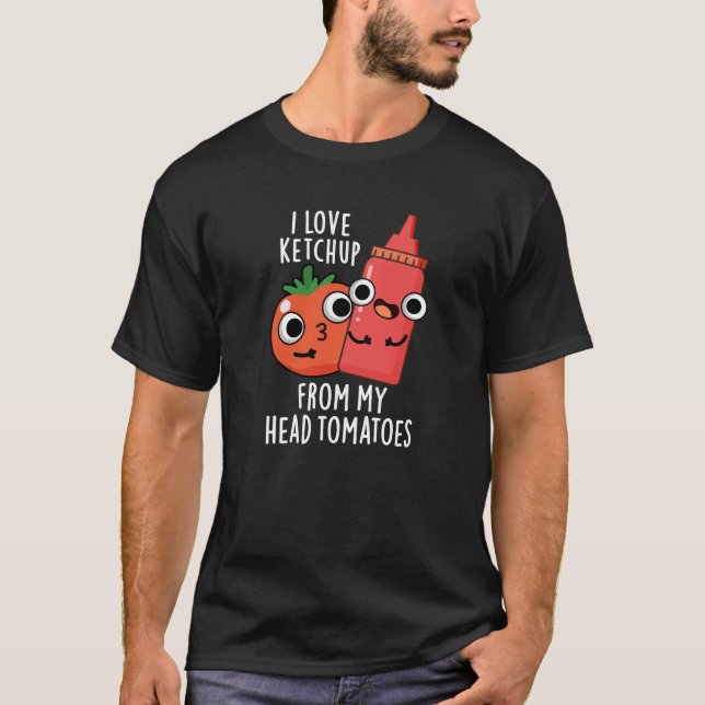 Ich Liebe Ketchup von meinem Kopf Tomaten Dark BG T-Shirt (Vorderseite)