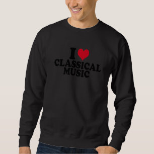 Ich liebe klassische Musik Sweatshirt