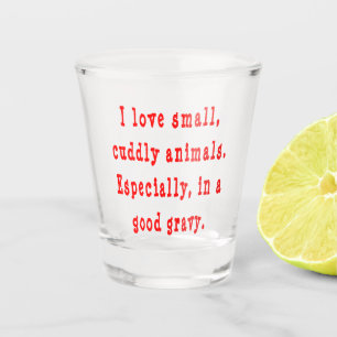 Ich liebe kleine kuschelige Tiere in einer guten S Schnapsglas