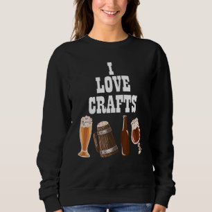 Ich liebe Kunsthandwerk Craft Bier Trinke lokales Sweatshirt