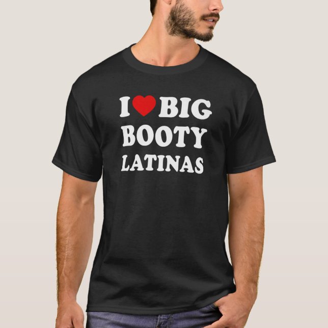 Ich liebe Latinas mit großem Hintern T-Shirt (Vorderseite)