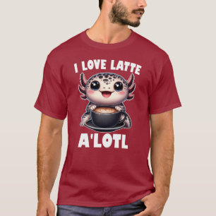 Ich Liebe Latte A'lotl T-Shirt