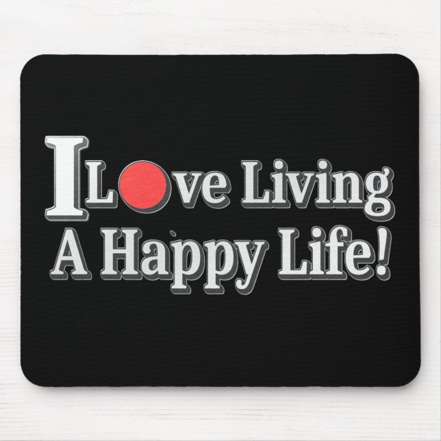"Ich Liebe Leben ein glückliches Leben!" Design. J Mousepad (Vorne)