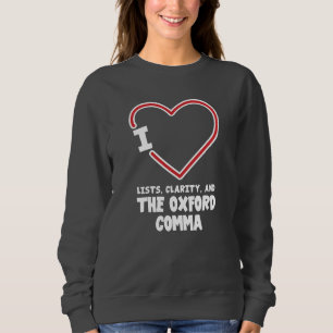 Ich liebe Listen Klarheit und das Oxford-Komma Gag Sweatshirt
