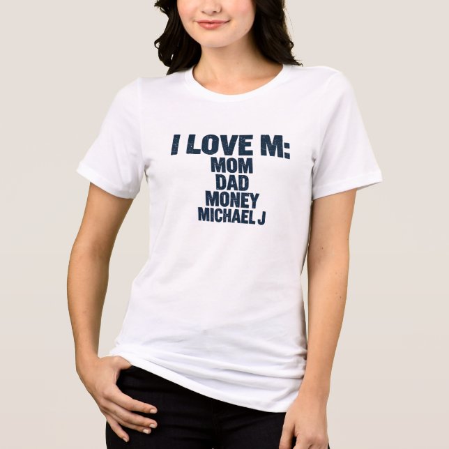 ICH LIEBE M: MUTTER, VATER, GELD, MICHAEL J. | Lus Tri-Blend Shirt (Vorderseite)