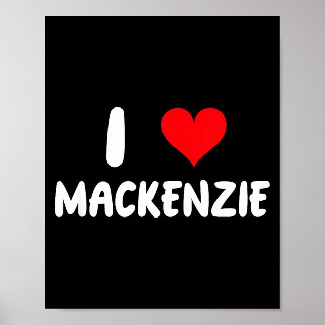 Ich liebe Mackenzie - Herz - Name  Poster (Vorne)