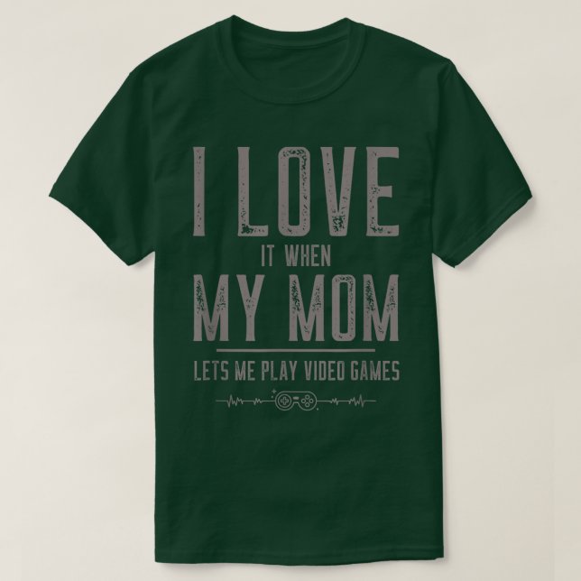 Ich Liebe Mama an lustigen Sarcastic-Videospielen T-Shirt (Design vorne)