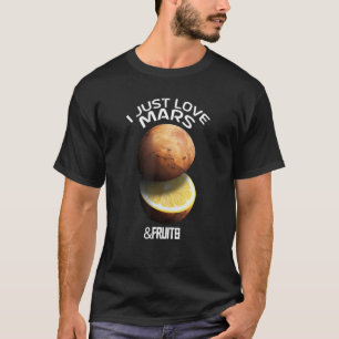 Ich liebe Mars & Früchte einfach nur für Astronome T-Shirt