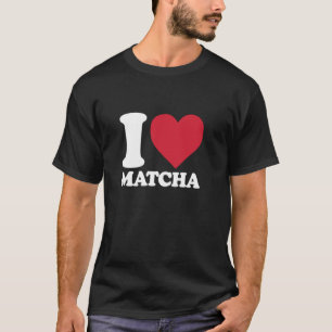 ICH LIEBE MATCHA für Matcha-Teeliebhaber T-Shirt