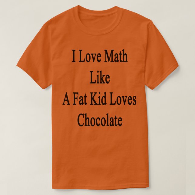 Ich Liebe Mathe wie eine fettige Liebe Schokolade T-Shirt (Design vorne)