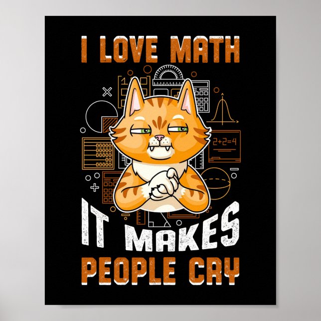 Ich Liebe Mathematik es macht Leute Cry Cat weinen Poster (Vorne)