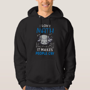 Ich Liebe Mathematik es macht Leute weinen Hoodie