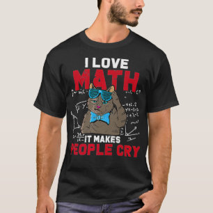 Ich Liebe Mathematik es macht Leute weinen Lehrer T-Shirt