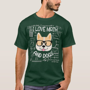 Ich Liebe Mathematik und Hunde Mathematik Student  T-Shirt