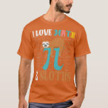 Ich Liebe Mathematik und Sloths Funny Mathematics  T-Shirt<br><div class="desc">Ich Liebe Mathematik und Sloths Funny Mathematics Pi Day Mathematics Geschenke .Karo unsere Mathematik T Shirts Auswahl für die besten in einzigartigen oder maßgeschneiderten,  handgefertigten Stücke aus unseren Bekleidungsläden.</div>