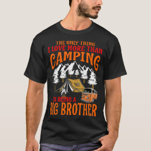 Ich Liebe mehr als Camping ist ein großer BRUDER T-Shirt