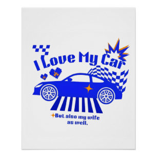 Ich liebe mein Auto, aber auch meine Frau, lustige Poster