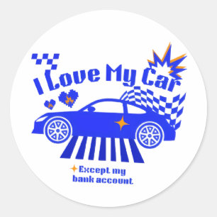Ich liebe mein Auto, außer meinem Bankkonto Lustig Runder Aufkleber