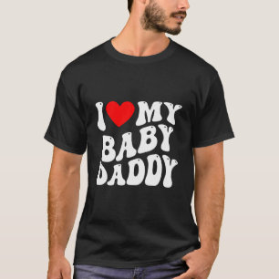 Ich Liebe mein Baby Daddy - Ich höre mein Baby Dad T-Shirt