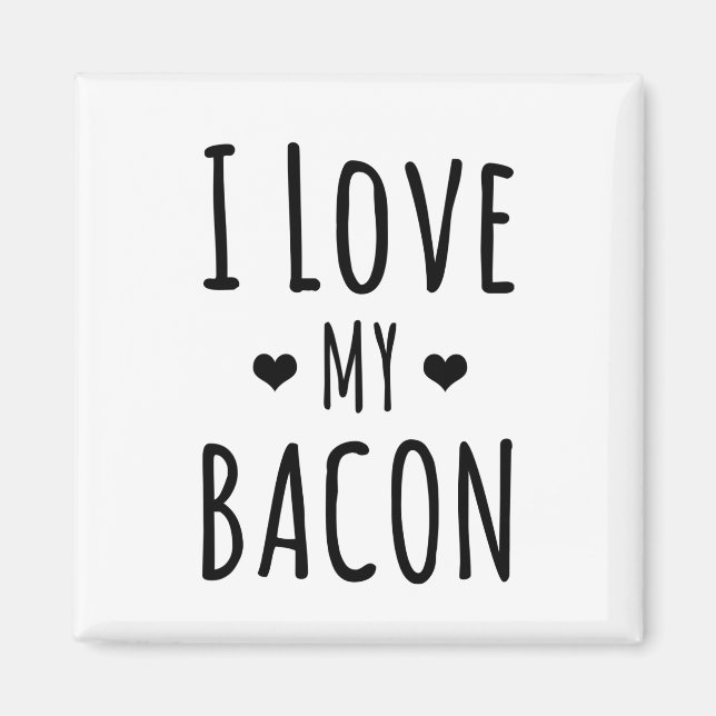 Ich Liebe mein Bacon! Bacon Lover Kühlschrank Magnet (Vorne)