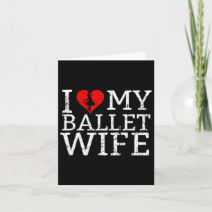 Ich Liebe mein Ballett-Ehefrau-Tänzer Karte