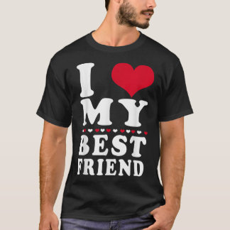 Ich Liebe mein bester FreundIch höre mein bester F T-Shirt