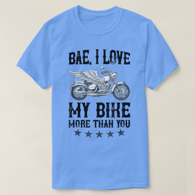 Ich Liebe mein Bike mehr als Sie für Motorrad und  T-Shirt (Design vorne)