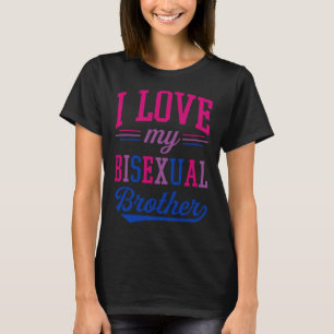 Ich Liebe mein Bisexueller Bruder stolz LGBTQ A be T-Shirt