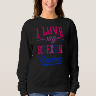 Ich Liebe mein Bisexueller Bruder stolz zu bestäti Sweatshirt