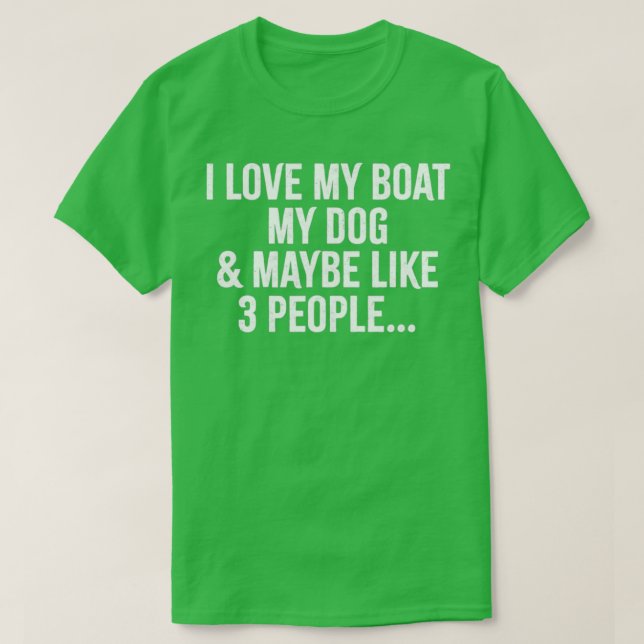 Ich Liebe mein Boot meinen Hund und vielleicht 3 L T-Shirt (Design vorne)