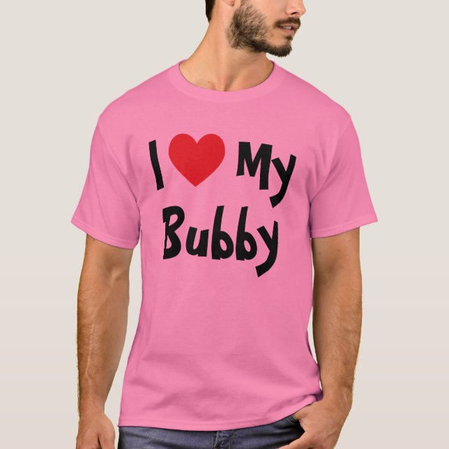 Ich Liebe mein Bubby-T - Shirt (Vorderseite)
