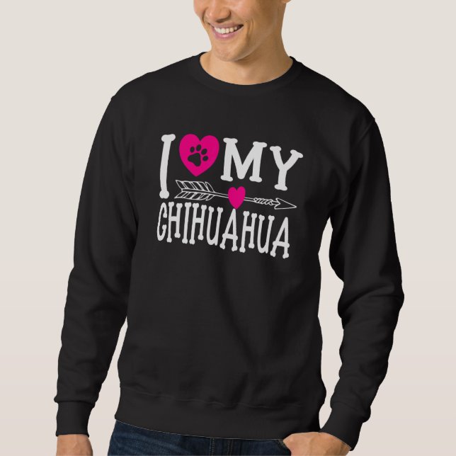 Ich Liebe mein Chihuahua I Hund Liebe I Ladys Girl Sweatshirt (Vorderseite)